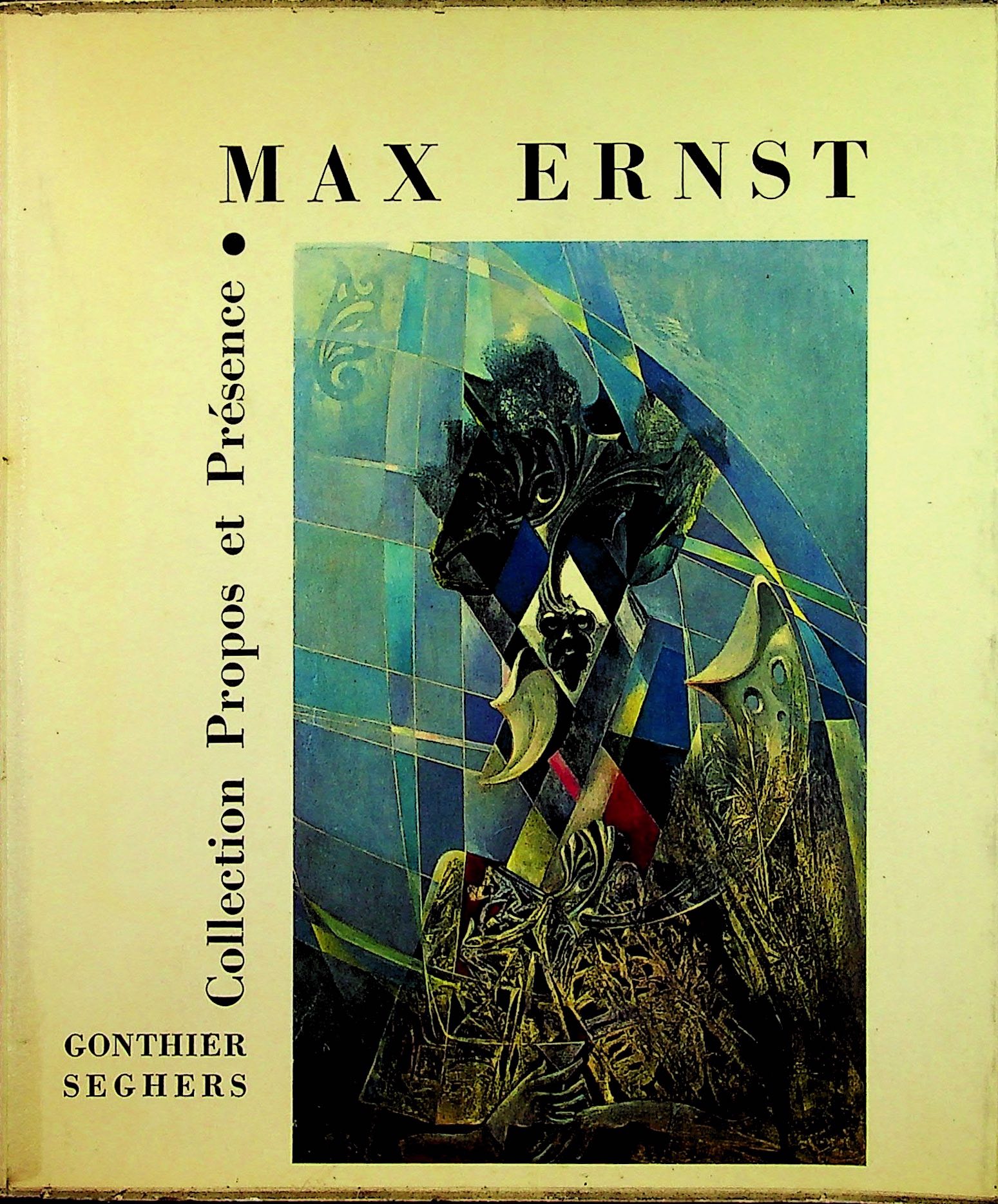 Image for Max Ernst: Collection Propos et Presence (Avant-propos de George Bataille; Text inedit de Max Ernst; Loevre et la vie; Jugements divers; Bibliographie)